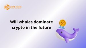 will whales dominate crypto in the future
